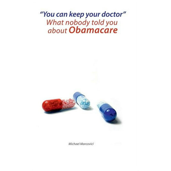You can keep your doctor!: What nobody told you about Obamacare, (Paperback)