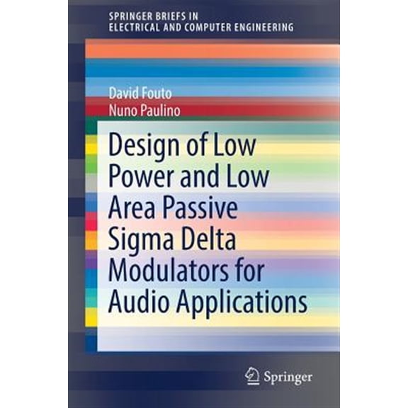Pre-Owned Springerbriefs in Electrical and Computer Engineering: Design of Low Power and Low Area Passive SIGMA Delta Modulators for Audio Applications (Paperback)