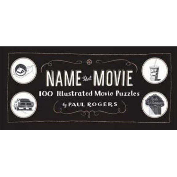 Pre-Owned Name That Movie: 100 Illustrated Movie Puzzles (Hardcover) 1452104972 9781452104973