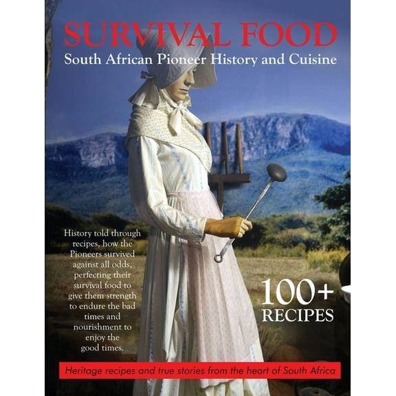 Survival Food: South African Pioneer Cuisine, (Paperback)