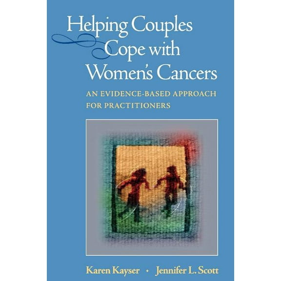 Helping Couples Cope with Women's Cancers: An Evidence-Based Approach for Practitioners, (Paperback)