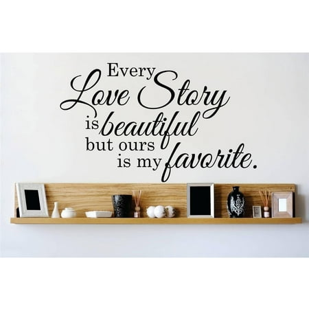Every Love Story Is Beautiful But Ours Is My Favorite Living Room Vinyl Wall Decal, 14