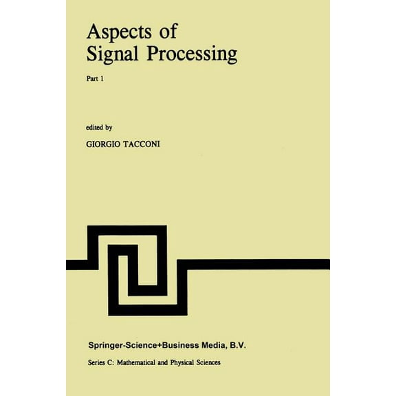 NATO Science Series C: Aspects of Signal Processing: With Emphasis on Underwater Acoustics Part 1 Proceedings of the NATO Advanced Study Instit, Book 33, (Paperback)