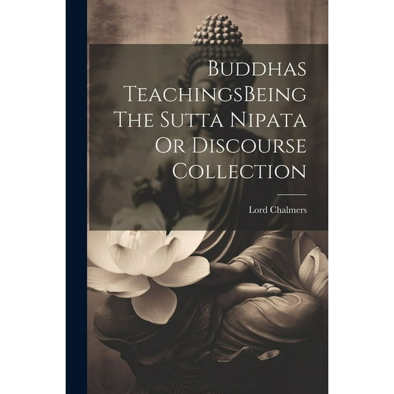 Buddhas TeachingsBeing The Sutta Nipata Or Discourse Collection (Paperback)