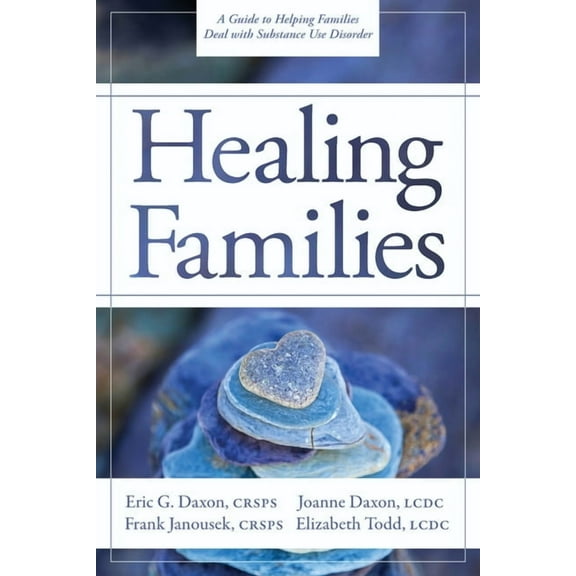 Healing Families: A Guide to Helping Families Deal with Substance Use Disorder, (Paperback)