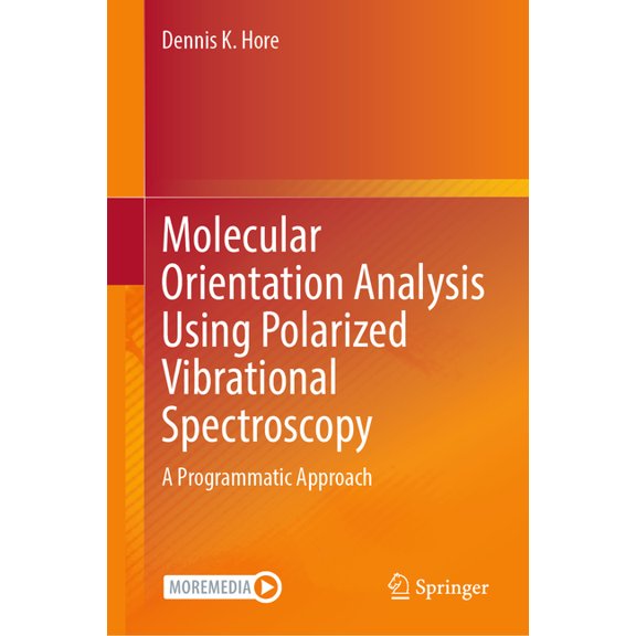 Molecular Orientation Analysis Using Polarized Vibrational Spectroscopy: A Programmatic Approach, (Hardcover)