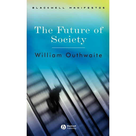 Wiley-Blackwell Manifestos The Future of Society, (Hardcover)