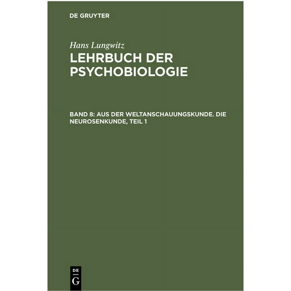 Lehrbuch Der Psychobiologie Aus Der Weltanschauungskunde. Die Neurosenkunde, Teil 1, Book 48, (Hardcover)