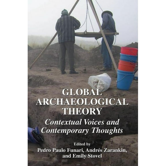 Global Archaeological Theory: Contextual Voices and Contemporary Thoughts, (Hardcover)