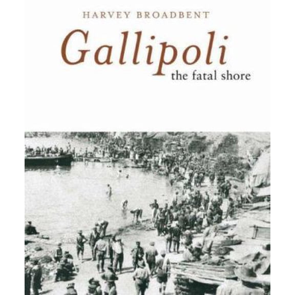 Pre-Owned Gallipoli: The Fatal Shore (Hardcover) 0670040851 9780670040858