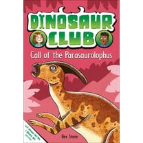 Dinosaur Club Dinosaur Club: Call of the Parasaurolophus, (Paperback)