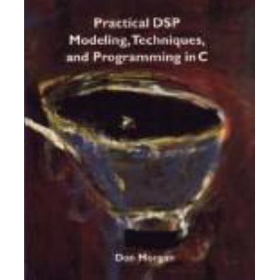 Pre-Owned Practical DSP Modeling, Techniques, and Programming in C (Paperback) 0471004340 9780471004349