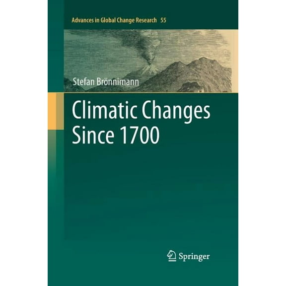 Advances in Global Change Research Climatic Changes Since 1700, Book 55, (Paperback)
