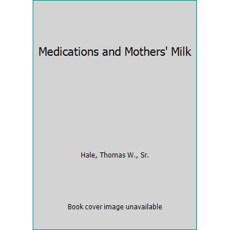 Medications and Mothers' Milk, Used [Paperback]