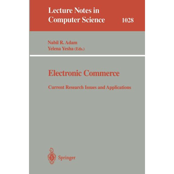 Lecture Notes in Computer Science Electronic Commerce: Current Research Issuses and Applications, Book 1028, (Paperback)