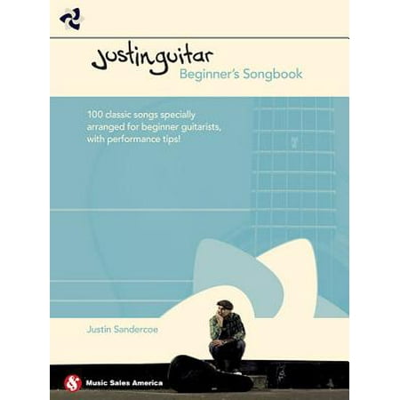Justinguitar Beginner's Songbook : 100 Classic Songs Specially Arranged for Beginner Guitarists with Performance