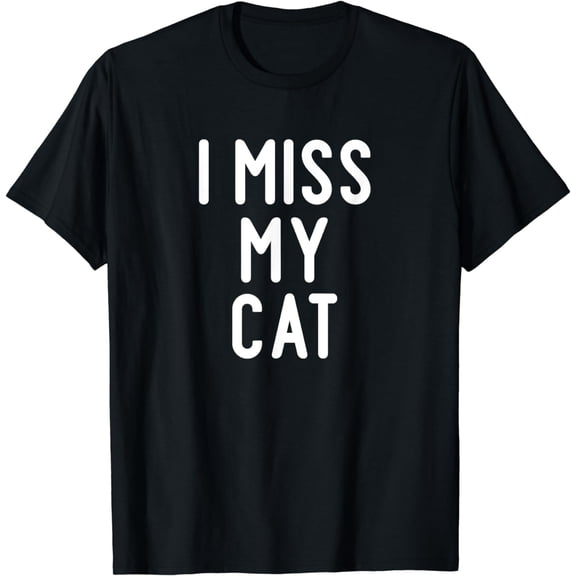 Funny, I Miss My Cat, Joke Sarcasm Family T-Shirt