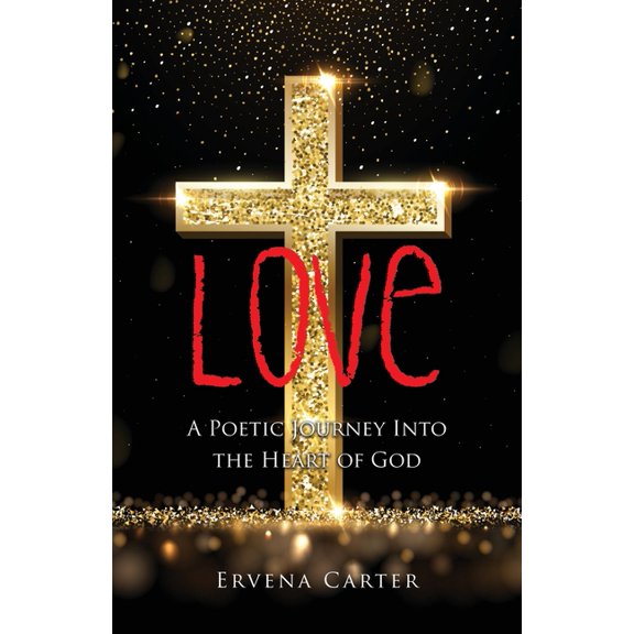 Love : A Poetic Journey Into the Heart of God (Paperback)
