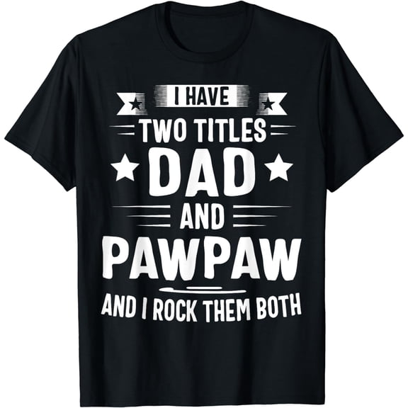 Pawpaw Shirt Pawpaw Shirts For Men Dad And Pawpaw T-Shirt