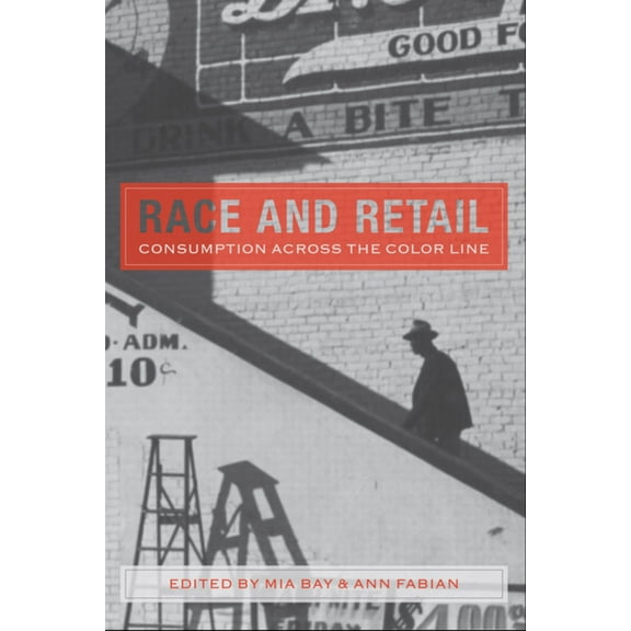 Rutgers Studies on Race and Ethnicity Race and Retail: Consumption Across the Color Line, (Paperback)