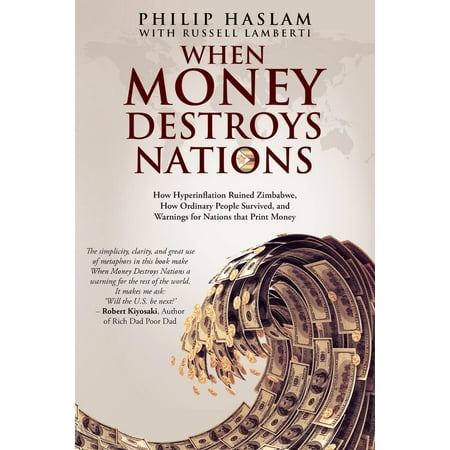 When Money Destroys Nations: How Hyperinflation Ruined Zimbabwe, How Ordinary People Survived, and Warnings for Nations that Print Money (Best Business Schools In The Nation)