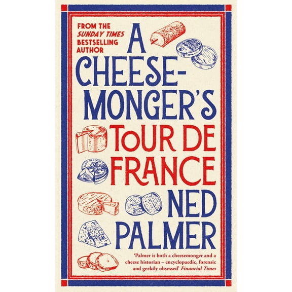 A Cheesemonger's Tour de France, (Paperback)
