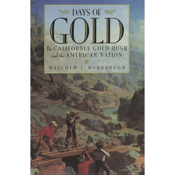 Days of Gold: The California Gold Rush and the American Nation, (Paperback)