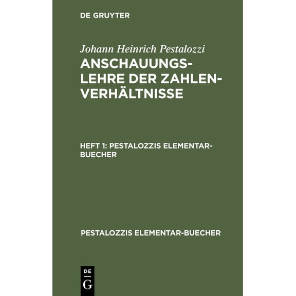 Pestalozzis Elementar-Buecher Johann Heinrich Pestalozzi: Anschauungslehre Der Zahlenverhältnisse. Heft 1, (Hardcover)