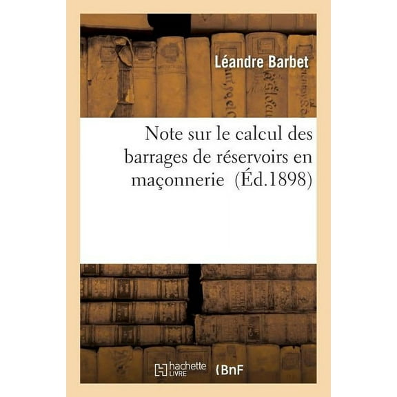 Savoirs Et Traditions: Note Sur Le Calcul Des Barrages de Réservoirs En Maçonnerie (Paperback)