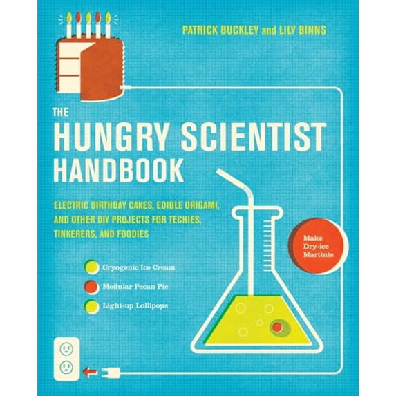 Pre-Owned The Hungry Scientist Handbook: Electric Birthday Cakes, Edible Origami, and Other DIY Projects for Techies, Tinkerers, and Foodies (Paperback) 0061238686 9780061238680