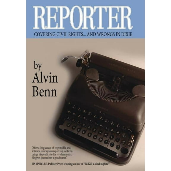 Reporter: Covering Civil Rights...and Wrongs in Dixie, (Hardcover)