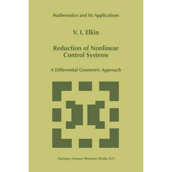 Mathematics and Its Applications Reduction of Nonlinear Control Systems: A Differential Geometric Approach, Book 472, (Paperback)