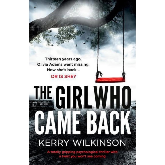 The Girl Who Came Back: A totally gripping psychological thriller with a twist you won't see coming, (Paperback)