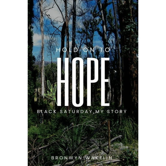 Hold On To Hope: Black Saturday, My Story, (Paperback)