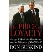 Angle View: The Price of Loyalty : George W. Bush, the White House, and the Education of Paul O'Neill, Used [Hardcover]