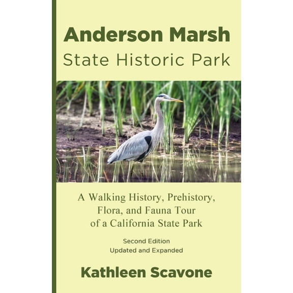 Anderson Marsh State Historic Park: A Walking History, Prehistory, Flora, and Fauna Tour of a California State Park, (Paperback)