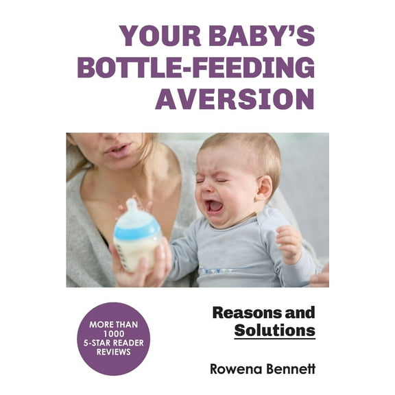 Pre-Owned Your Baby's Bottle-feeding Aversion: Reasons and Solutions (Paperback) 0648098400 9780648098409