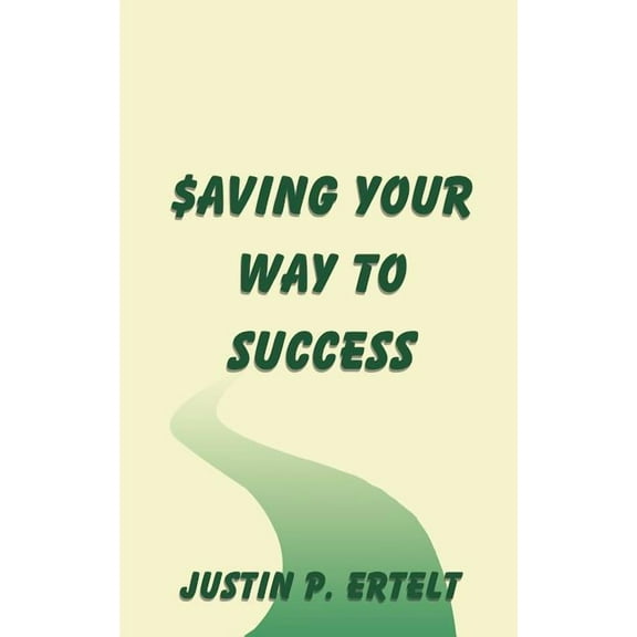 Saving Your Way to Success, (Paperback)