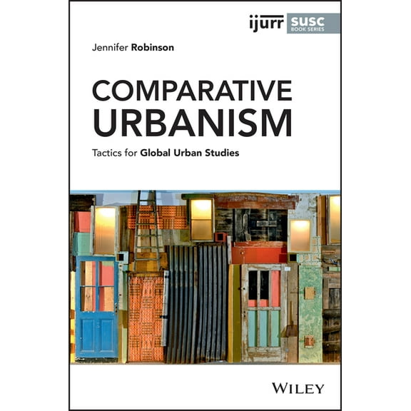 Ijurr Studies in Urban and Social Change Comparative Urbanism: Tactics for Global Urban Studies, (Hardcover)