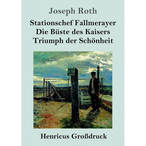 Stationschef Fallmerayer / Die Büste des Kaisers / Triumph der Schönheit (Großdruck) : Drei Novellen (Paperback)