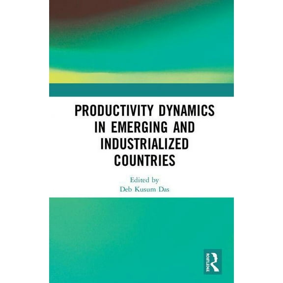 Productivity Dynamics in Emerging and Industrialized Countries, (Hardcover)