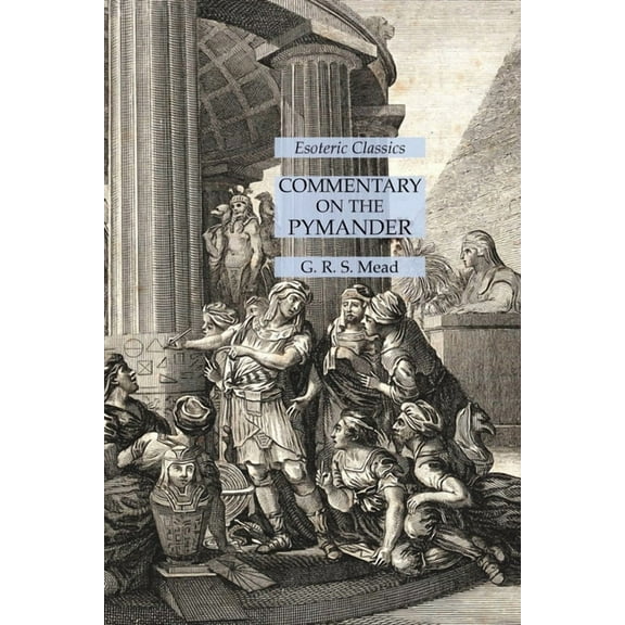 Commentary on the Pymander: Esoteric Classics, (Paperback)