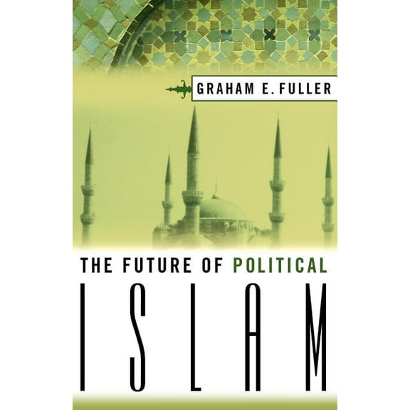 The Future of Political Islam, (Paperback)