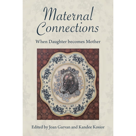 Maternal Connections: : When Daughter becomes Mother (Paperback)