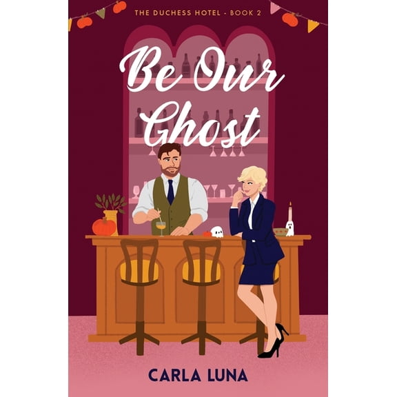 The Duchess Hotel Be Our Ghost, Book 2, (Paperback)