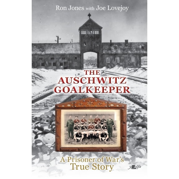 The Auschwitz Goalkeeper: A Prisoner of War's True Story, (Paperback)