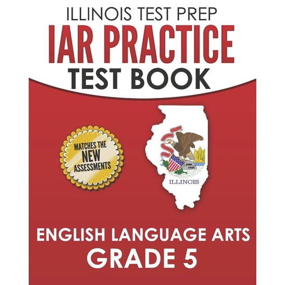 IAR Practice Test Book English Language Arts Grade 5: Preparation for the Illinois Assessment of Readiness ELA Test, (Paperback)