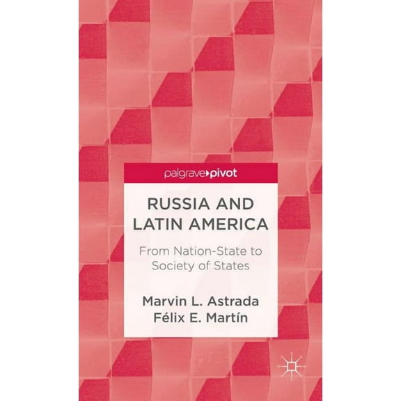 Palgrave Pivot Russia and Latin America: From Nation-State to Society of States, (Hardcover)