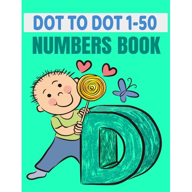 Dot To Dot 1 50 Numbers Book Dot To Dot Number And Learn Counting Activity Book For Kids Ages 2 6 Years Let S Connect The Dots Book For Kids Paperback Walmart Com