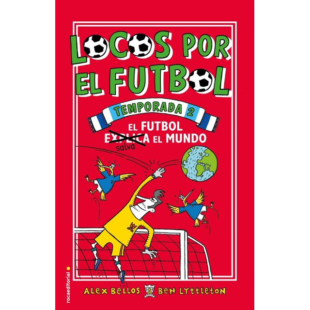TEMPORADA 2. EL FUTBOL SALVA EL MUNDO ROCA INFANTIL Y JUVENIL ALEX BELLO / BEN LYTTLETON|